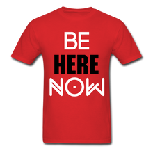 Load image into Gallery viewer, Be Here Now INSPIRATIONAL Tee - red