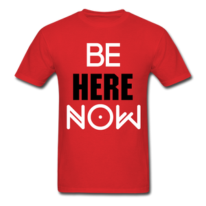 Be Here Now INSPIRATIONAL Tee - red