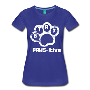 Stay PAWS-itive Women’s Premium T-Shirt - royal blue