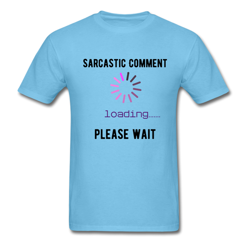 FUNNY Sarcastic Comment Tee - aquatic blue