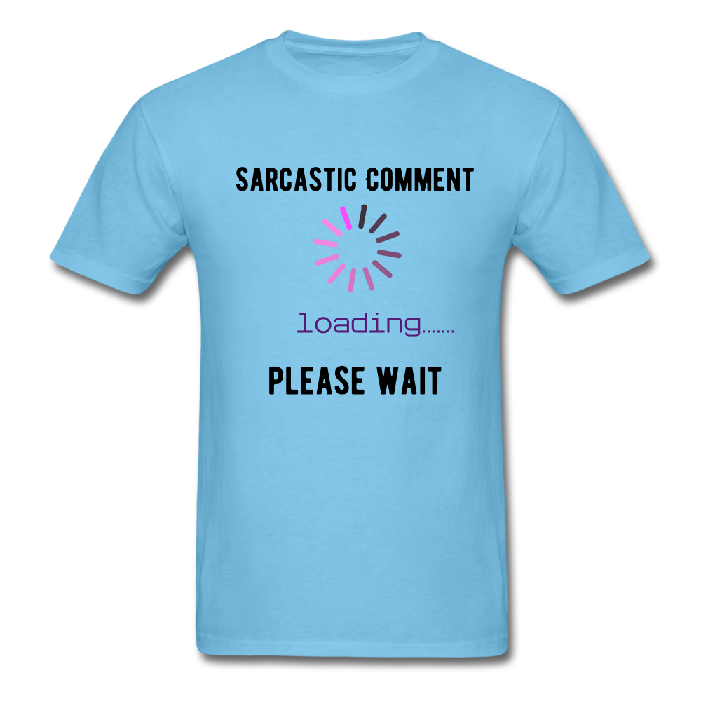 FUNNY Sarcastic Comment Tee - aquatic blue