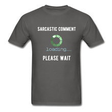 Load image into Gallery viewer, Funny Sarcastic Comment Tee - charcoal