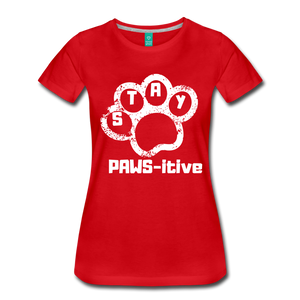 Stay PAWS-itive Women’s Premium T-Shirt - red