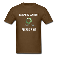 Load image into Gallery viewer, Funny Sarcastic Comment Tee - brown