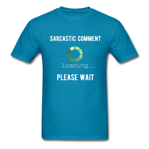 Funny Sarcastic Comment Tee - turquoise