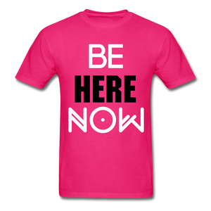 Be Here Now INSPIRATIONAL Tee - fuchsia