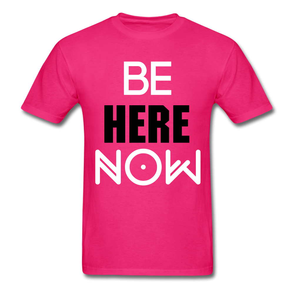Be Here Now INSPIRATIONAL Tee - fuchsia