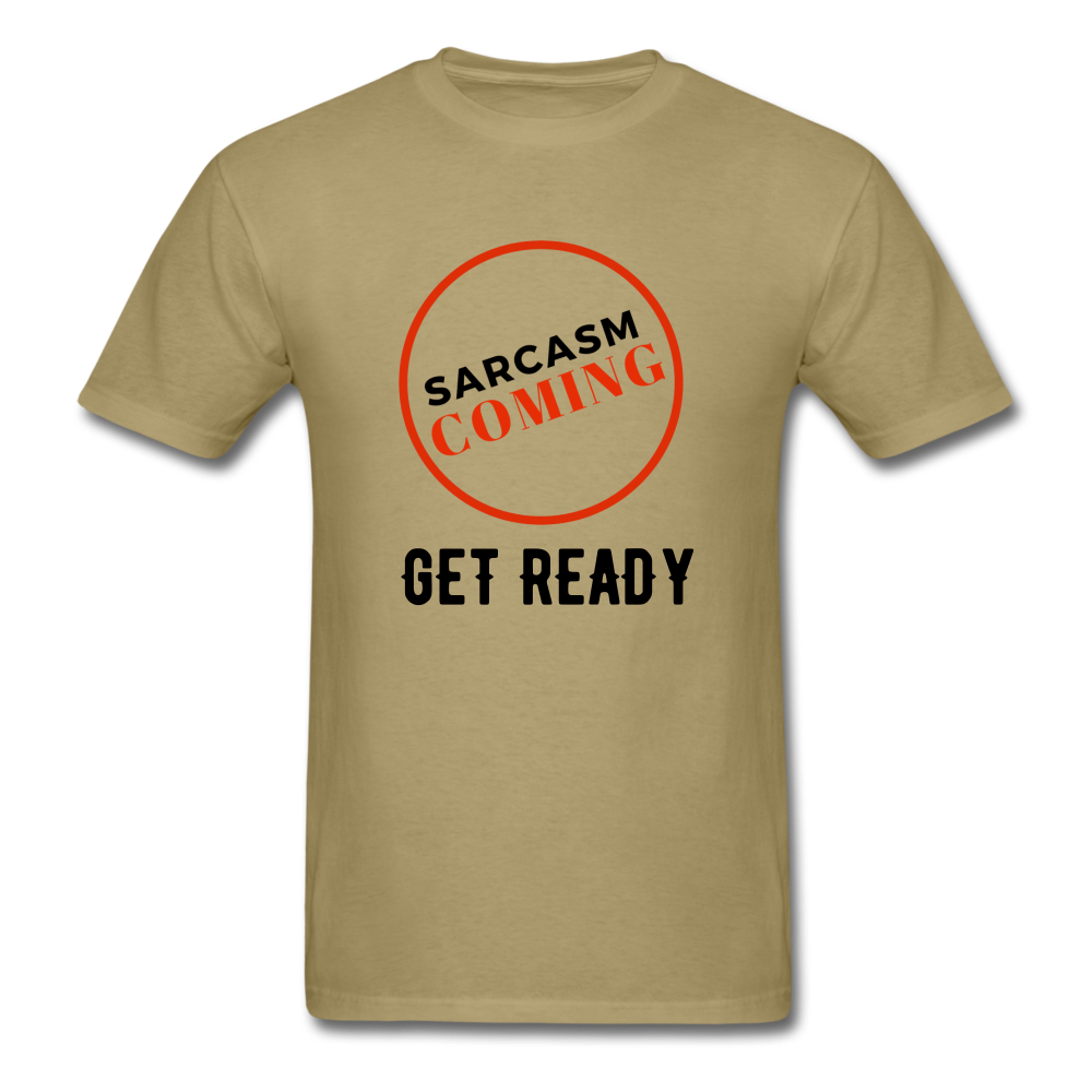 FUNNY Sarcasm Coming Tee - khaki