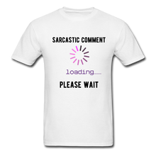 Load image into Gallery viewer, FUNNY Sarcastic Comment Tee - white