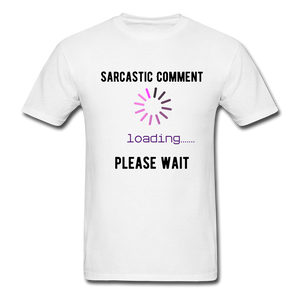FUNNY Sarcastic Comment Tee - white