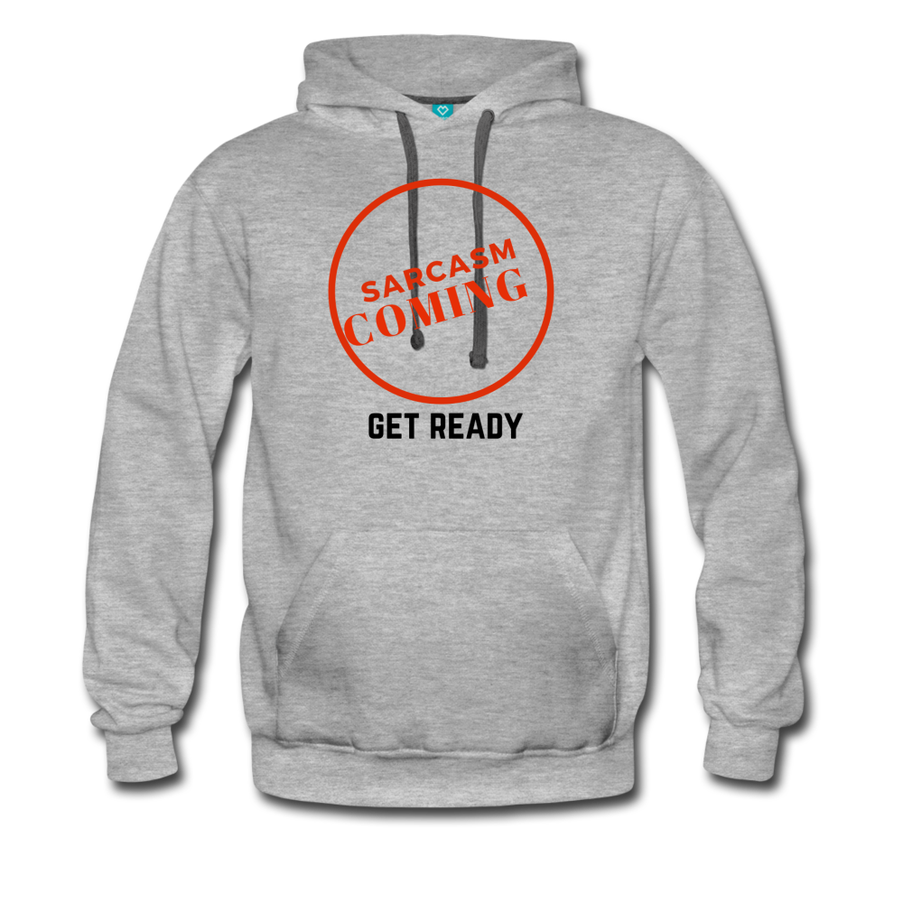 FUNNY Sarcasm Coming Men’s Premium Hoodie - heather gray