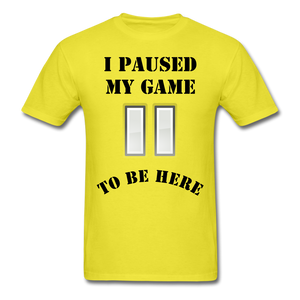 Paused my game T-Shirt (black letters) - yellow