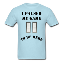 Load image into Gallery viewer, Paused my game T-Shirt (black letters) - powder blue