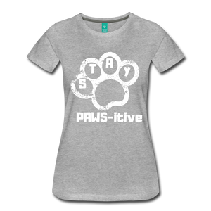 Stay PAWS-itive Women’s Premium T-Shirt - heather gray