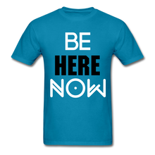 Load image into Gallery viewer, Be Here Now INSPIRATIONAL Tee - turquoise