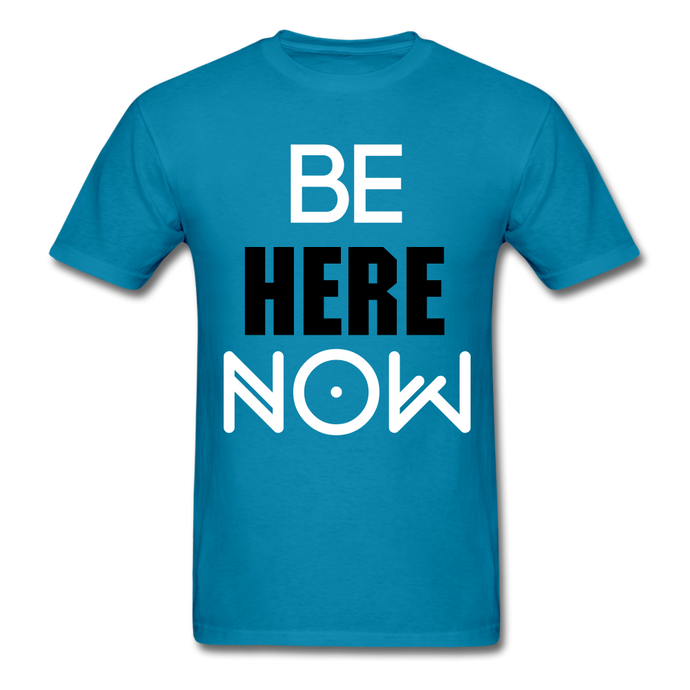 Be Here Now INSPIRATIONAL Tee - turquoise