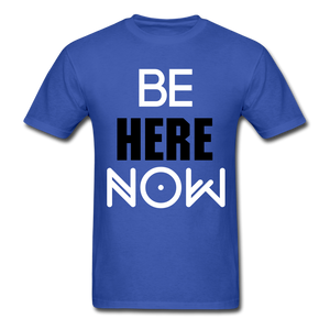 Be Here Now INSPIRATIONAL Tee - royal blue