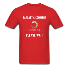 Load image into Gallery viewer, Funny Sarcastic Comment Tee - red