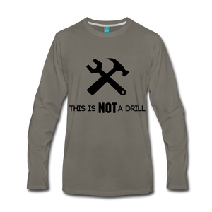 FUNNY This is not a drill Men's Premium Long Sleeve T-Shirt - asphalt