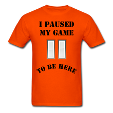 Load image into Gallery viewer, Paused my game T-Shirt (black letters) - orange