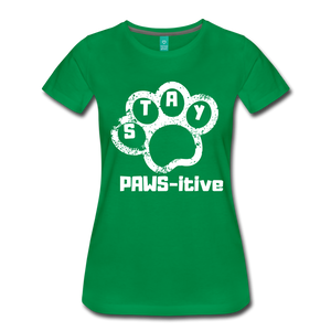 Stay PAWS-itive Women’s Premium T-Shirt - kelly green
