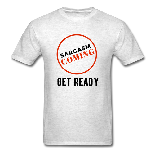 FUNNY Sarcasm Coming Tee - light heather grey