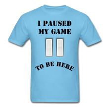 Load image into Gallery viewer, Paused my game T-Shirt (black letters) - aquatic blue