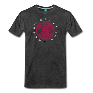 All About the Bass EDM Men's Premium T-Shirt - charcoal gray
