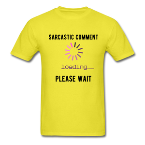FUNNY Sarcastic Comment Tee - yellow