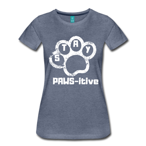 Stay PAWS-itive Women’s Premium T-Shirt - heather blue